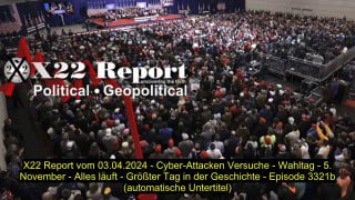 X22 Report vom 03.04.2024 - Cyber-Attacken Versuche - Wahltag - 5. November - Al...