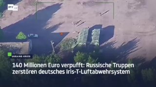 140 Millionen Euro verpufft: Russische Truppen zerstören deutsches Iris-T-Luftab...