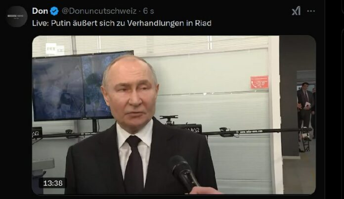 Live: Putin äußert sich zu Verhandlungen in Riad..Hier zu finden......